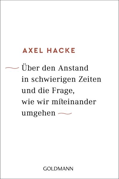Über den Anstand in schwierigen Zeiten und die Frage, wie wir miteinander umgehen