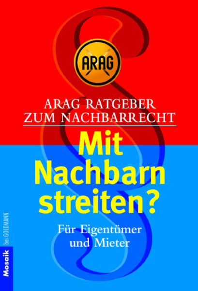 ARAG Ratgeber zum Nachbarrecht. Mit Nachbarn streiten?