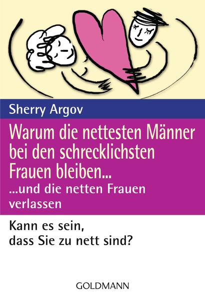 Warum die nettesten Männer bei den schrecklichsten Frauen bleiben ...