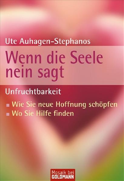 Unfruchtbarkeit - Wenn die Seele nein sagt