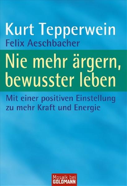 Nie mehr ärgern, bewusster leben