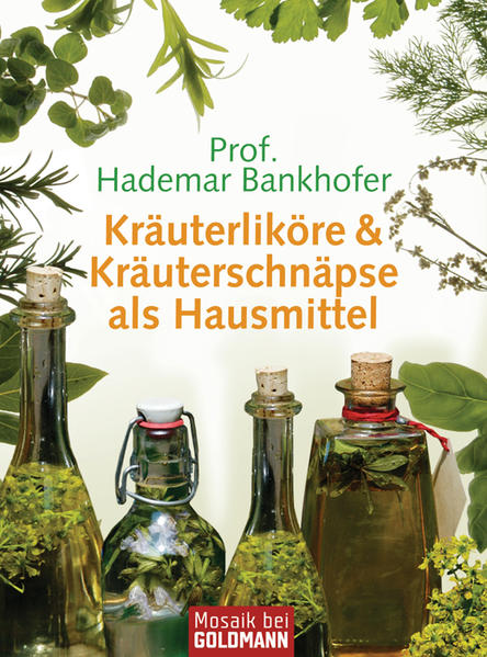 Kräuterliköre & Kräuterschnäpse als Hausmittel