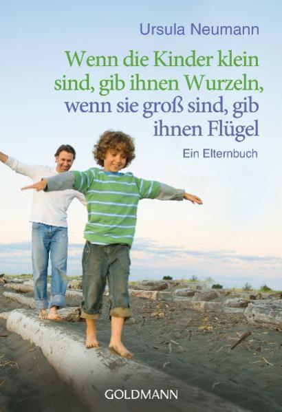 Wenn die Kinder klein sind, gib ihnen Wurzeln, wenn sie groß sind, gib ihnen Flügel
