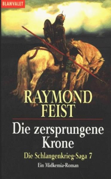 Die Schlangenkrieg-Saga. Ein Midkemia-Roman / Die zerprungene Krone