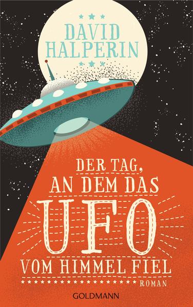 Der Tag, an dem das UFO vom Himmel fiel