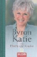 Byron Katie über Eltern und Kinder