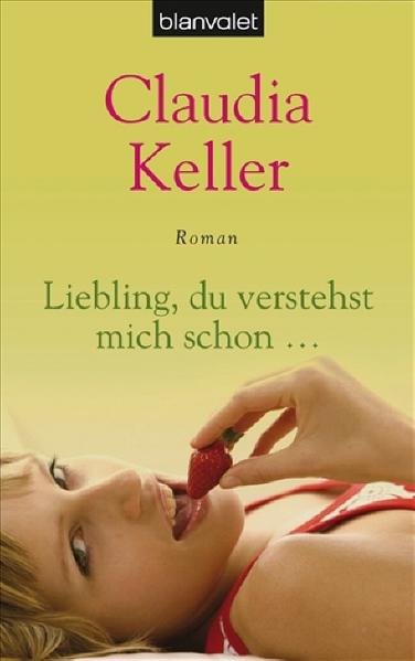 Liebling, du verstehst mich schon ...