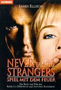 Never talk to strangers - Spiel mit dem Feuer