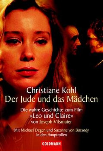 Der Jude und das Mädchen Die wahre Geschichte zum Film "Leo und Claire" von Joseph Vilsmaier