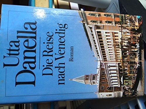 Die Reise nach Venedig. Roman.