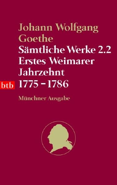 Sämtliche Werke. Münchner Ausgabe / Erstes Weimarer Jahrzehnt 1775-1786