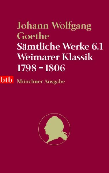 Sämtliche Werke. Münchner Ausgabe / Weimarer Klassik 1798-1806