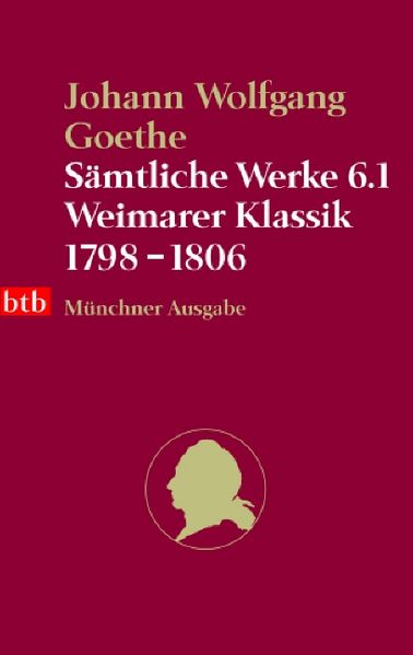 Sämtliche Werke. Münchner Ausgabe / Weimarer Klassik 1798-1806