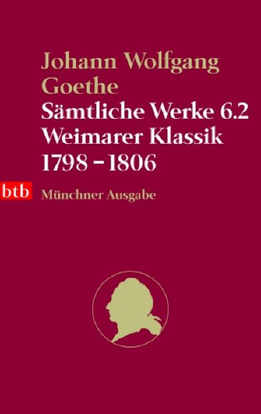 Sämtliche Werke. Münchner Ausgabe / Weimarer Klassik 1798-1806