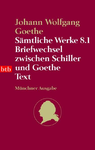 Sämtliche Werke. Münchner Ausgabe / Briefwechsel zwischen Schiller und Goethe