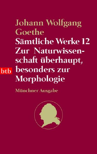 Sämtliche Werke. Münchner Ausgabe / Zur Naturwissenschaft überhaupt, besonders zur Morphologie