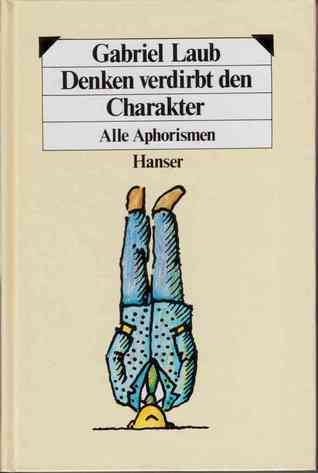 Denken verdirbt den Charakter