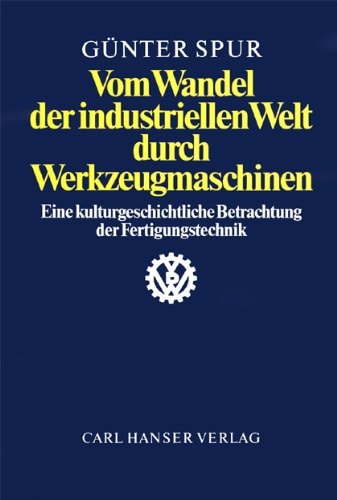 Vom Wandel der industriellen Welt durch Werkzeugmaschinen