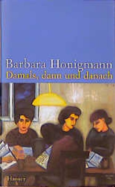 Damals, dann und danach
