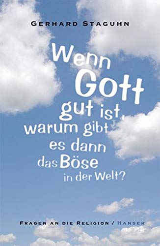 Wenn Gott gut ist, warum gibt es dann das Böse in der Welt?