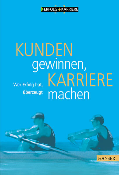 Kunden gewinnen, Karriere machen