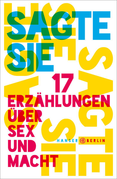 Sagte sie. 17 Erzählungen über Sex und Macht