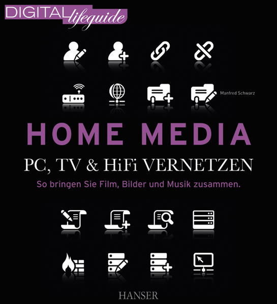 Home Media - PC, TV & Hi-Fi vernetzen (DIGITAL lifeguide)