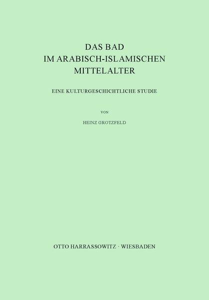 Das Bad im arabisch-islamischen Mittelalter