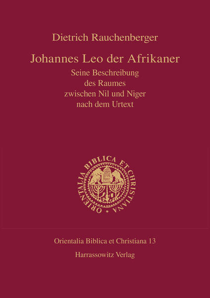 Johannes Leo der Afrikaner. Seine Beschreibung des Raumes zwischen Nil und Niger nach dem Urtext