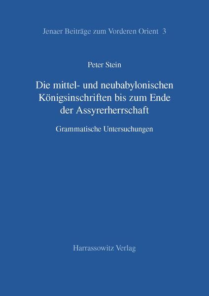 Die mittel- und neubabylonischen Königsinschriften bis zum Ende der Assyrerherrschaft