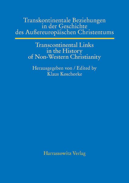 Transkontinentale Beziehungen in der Geschichte des Aussereuropäischen Christentums /Transcontinental Links in the History of Non-Western Christianity