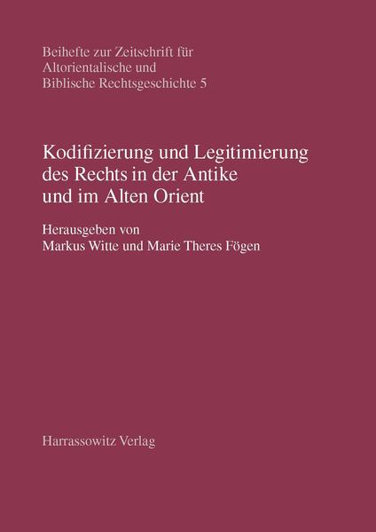 Kodifizierung und Legitimierung des Rechts in der Antike und im Alten Orient