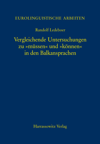 Vergleichende Untersuchungen zu "müssen" und "können" in den Balkansprachen
