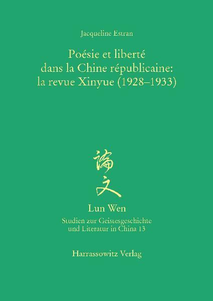 Poésie et liberté dans la Chine républicaine: la revue Xinyue (1928-1933)