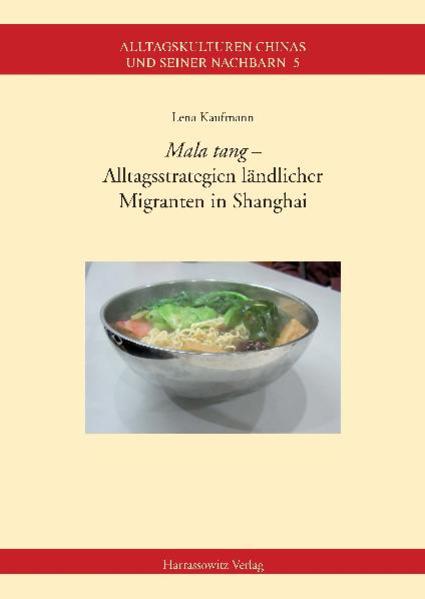 Mala tang – Alltagsstrategien ländlicher Migranten in Shanghai