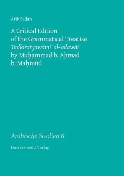 A Critical Edition of the Grammatical Treatise Tadkirat jawami' al-'adawat by Muhammad b. Ahmad b. Mahmud
