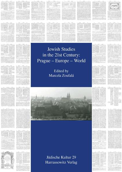 Jewish Studies in the 21st Century: Prague – Europe – World