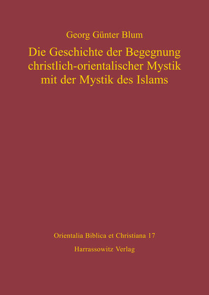Die Geschichte der Begegnung christlich-orientalischer Mystik mit der Mystik des Islams