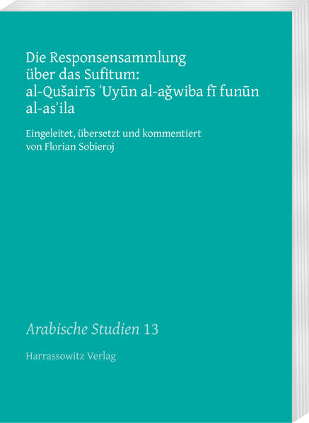 Die Responsensammlung über das Sufitum: al-Qušairis 'Uyun al-aǧwiba fi funun al-as'ila