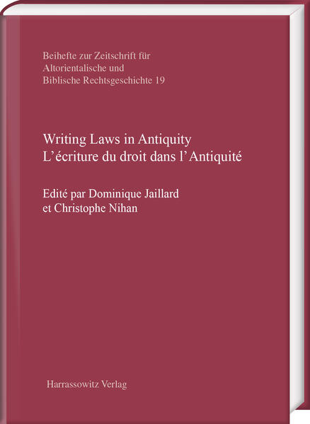 Writing Laws in Antiquity. L’écriture du droit dans l’Antiquité
