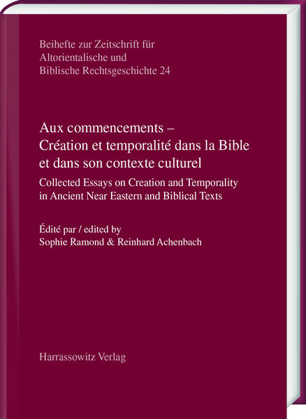 Aux commencements – Création et temporalité dans la Bible et dans son contexte culturel