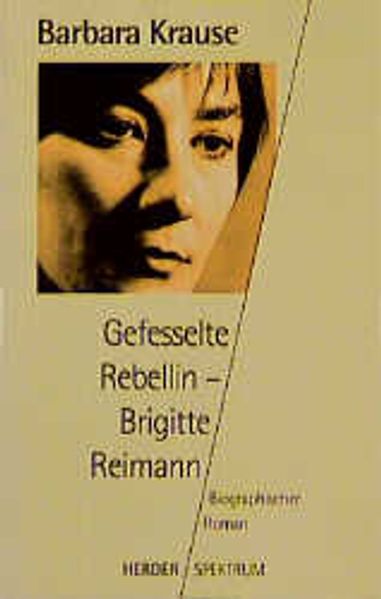 Gefesselte Rebellin - Brigitte Reimann
