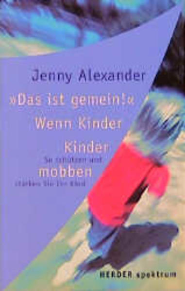 "Das ist gemein" - Wenn Kinder Kinder mobben