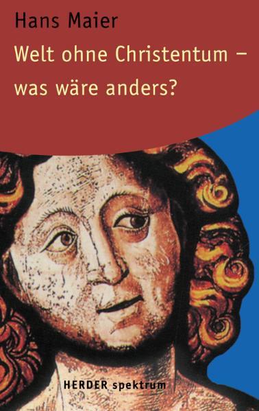 Welt ohne Christentum - was wäre anders?