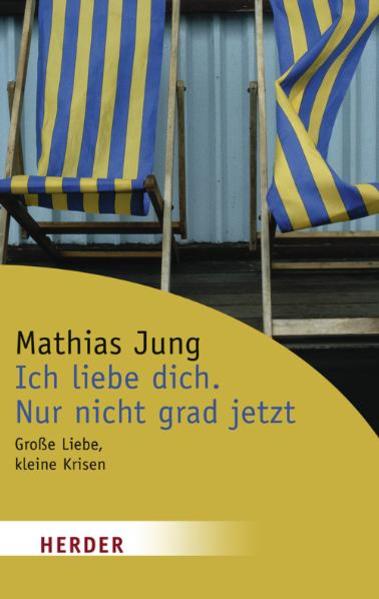 Ich liebe dich. Nur nicht grad jetzt