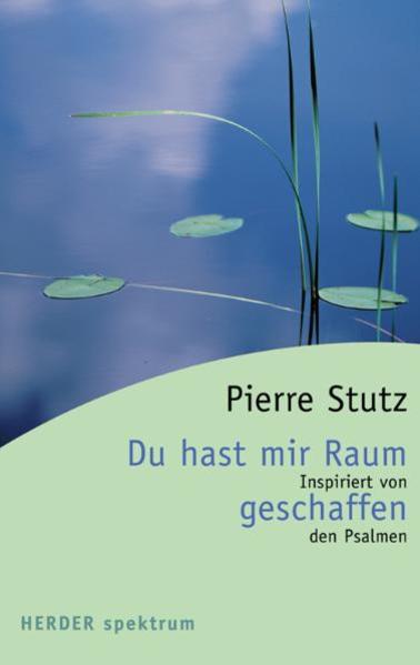 Du hast mir Raum geschaffen