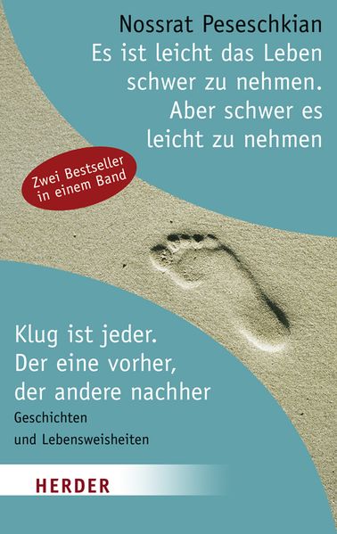 Es ist leicht, das Leben schwer zu nehmen. Aber schwer, es leicht zu nehmen / Klug ist jeder. Der eine vorher, der andere nachher