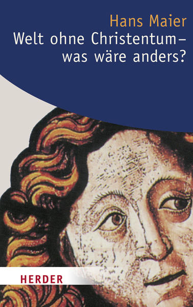 Welt ohne Christentum - was wäre anders?