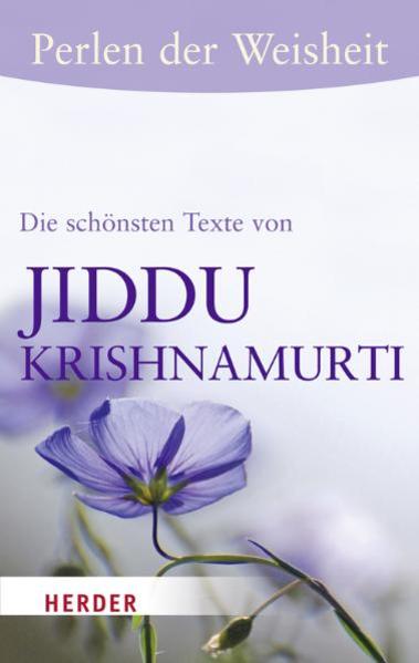 Perlen der Weisheit - Die schönsten Texte von Jiddu Krishnamurti