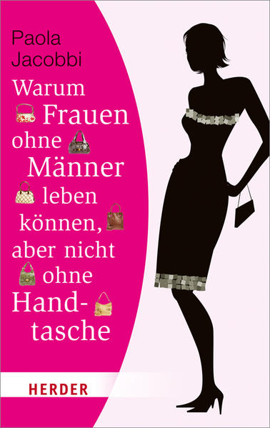 Warum Frauen ohne Männer leben können, aber nicht ohne Handtasche